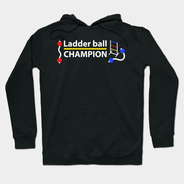 Ladder Ball Champion - White Text Hoodie by DaTacoX